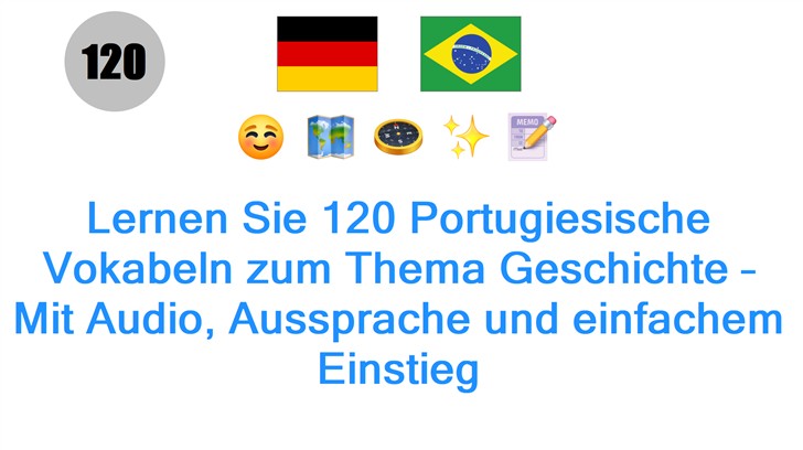 Lernen Sie 120 Portugiesische Vokabeln zum Thema Geschichte – Mit Audio, Aussprache und einfachem Einstieg